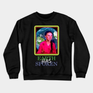 Earth has spoken Crewneck Sweatshirt